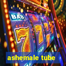 ashemale tube